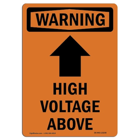 Signmission Safety Sign, OSHA WARNING, 14" Height, High Voltage Above, Portrait OS-WS-D-1014-V-13238